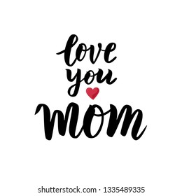 Love you mom hand lettering text. Good for card, poster, banner, invitation, postcard, icon. Vector illustration. Lettering typography.