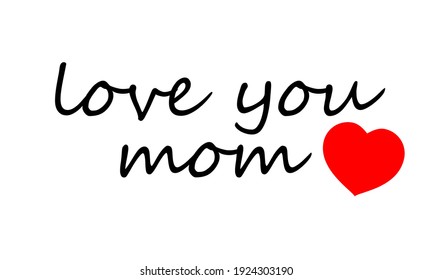 Love you mom hand typography, vector art illustration.