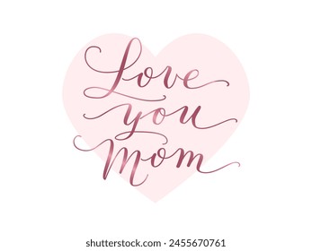 Love you Mom hand written calligraphy. Pink letters on white background with heart. For mothers day greeting cards, banners, social media posts, invitations. Vector illustration.