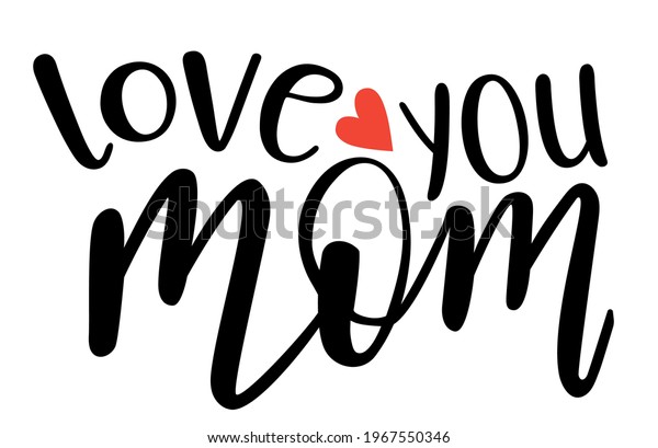 Love You Mom Handwritten Lettering Vector Stock Vector Royalty Free