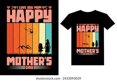  I love you mom happy mother’s day typography mothers day quotes lettering t shirt design vintage related t shirt and mug design