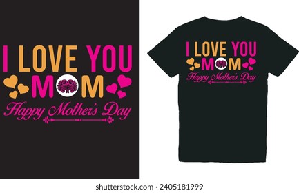 I Love You Mom Happy Mother’s Day.with Patches For T-shirts And Other Uses