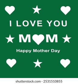 I Love You Mom. Happy Mother Day Vector graphics illustration or logo concept. EPS file.