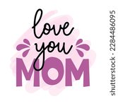 I love you Mom - Happy Mothers Day lettering. Handmade calligraphy with my own handwriting. Mother's day card with crown.  Good for t shirt, mug, scrap booking, posters, textiles, gifts. Greatest Mom