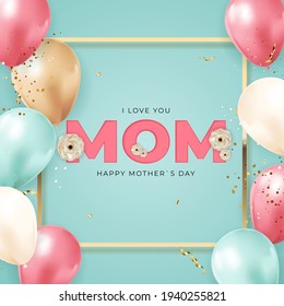 I love you mom. Happy Mother`s Day background with balloons. Vector Illustration EPS10