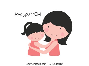 Love you Mom and happy mother's day concept. Mother and daughter hugging together vector illustration 