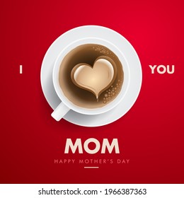 I love you mom, happy mothers day vector poster, mother's day greeting wishes with realistic tea. coffee banner