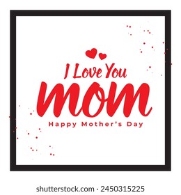 Love You Mom. Happy Mother's Day lettering. Mom calligraphy vector illustration. Mother's day card with red roses. Mom logo. Best for Mother's Day event social media posts and greeting cards. 