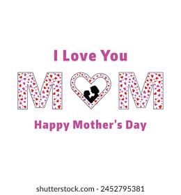 I Love You Mom. Happy Mother's Day. Vector graphics illustration or logo concept. EPS editable file. Minimal flat of white background.