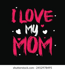 I Love You Mom. Happy Mother's Day. Vector graphics illustration or logo concept. EPS file.