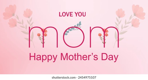 I love you mom, Happy Mothers Day. with colorful flowers and text label. watercolor. background. Vector illustration