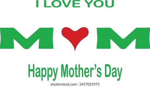  I Love You Mom. Happy Mother's Day Greeting Card. Vector graphics illustration or logo concept. Symbols of love isolated on white background. EPS file.