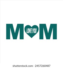 love you mom happy mothers day  vector graphics or logo concept