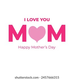 I love you Mom Happy Mother's Day vector graphics or logo concept EPS file