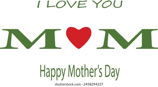  I Love You Mom. Happy Mother's Day Greeting Card. Vector graphics illustration or logo concept. Symbols of love isolated on white background. EPS file.