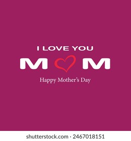  I Love You Mom. Happy Mother's Day Greeting Card. Vector graphics illustration or logo concept. Symbols of love isolated on purple background. EPS file.