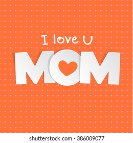 I love you mom. Happy Mother's day card. Mother's day lettering calligraphy. Mother day. Vector illustration. Greeting card. Background for your love. Happy Mother's Day Vector Lettering