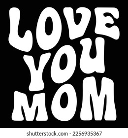 Love You Mom , Happy valentine shirt print template, 14 February typography design