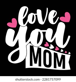 love you mom, heart shape, happiness mom graphic, anniversary mother's day template