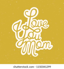 Love You Mom heartwarming inscription written with elegant cursive script on yellow background. Festive handwritten lettering. Monochrome vector illustration for holiday greeting card, postcard.