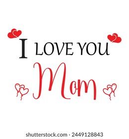 I Love You Mom Lettering Handwritten Calligraphy with heart symbol. Gift Card for Mother's Day Vector Design isolated on white background. Vector illustration. Eps file 162. 