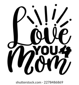 love you mom. Lettering phrase on white background. Design element for greeting card, t shirt, poster. Vector illustration