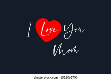 I Love You Mom Lettering white text Handwritten Calligraphy with red heart icon. Gift Card for Mother's Day Vector Design