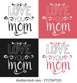 Love you mom letterings for Mother's Day set in different colors. White background, vector.