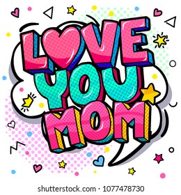 Love you Mom message in sound speech bubble in pop art style for Happy Mother's Day celebration.