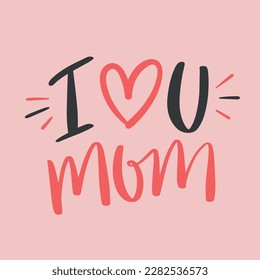 I love you mom Modern hand Lettering. vector.
