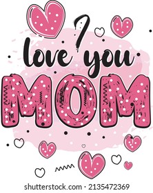 I love you, mom. mother's day sublimation design. sublimation t-shirt design. mom sublimation design.