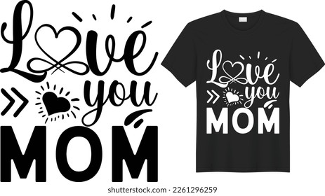 Te amo, mamá, la camiseta del Día de la Madre y la plantilla de diseño SVG. Ilustración con letras a mano y buena para tarjetas de felicitación, almohada, camiseta, afiche, pancartas, volantes y PDD.