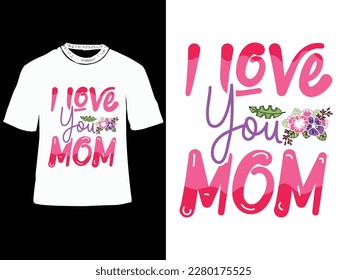 I love you mom, Mother's day t shirt design, Mom t-shirts, Mother's day typography t-shirt design