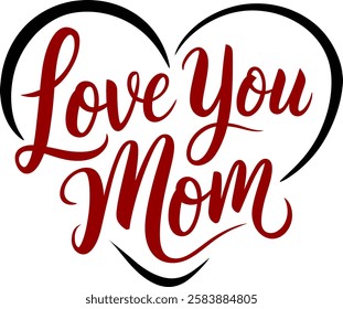 Love you mom, Mothers day typography t shirt design quotes
