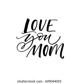 Love you mom postcard. Holiday lettering. Ink illustration. Modern brush calligraphy. Isolated on white background. 