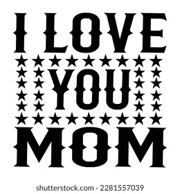 I Love You Mom Shirt Design