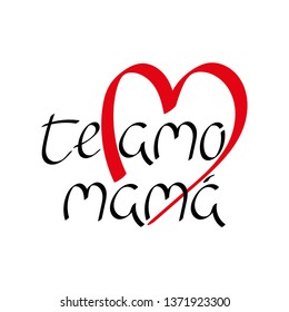 I love you mom in Spanish. Te amo mama, lettering. Vector illustration.