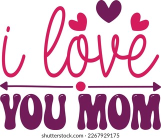 I love you mom- Mom SVG Design