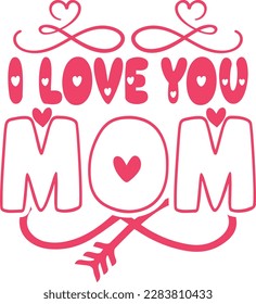 I love you mom - Mom SVG Design