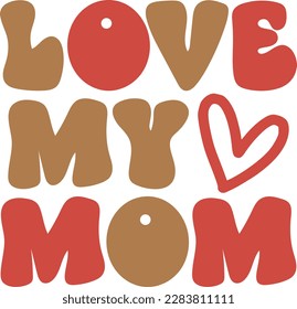 Love you mom - Mom SVG Design