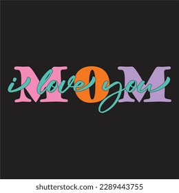 I Love You Mom SVG, Mother's Day SVG, mama svg, Mom Quote , Mum SVG, happy mothers day design.
