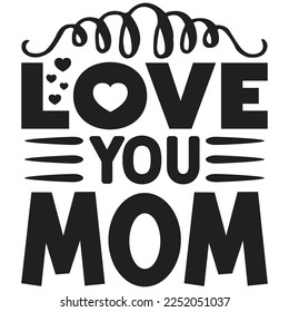 love you mom t shirt design