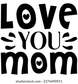 Love You Mom t shirt design