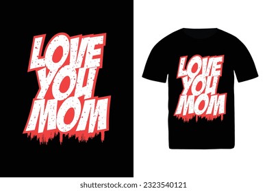 Love you Mom t shirt