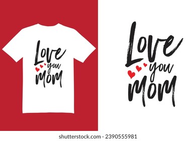 Love you mom t shirt design, mom t shirt, mother t shirt