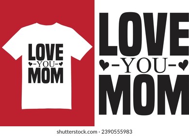 Love you mom t shirt design, mom t shirt, mother t shirt