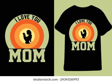 I Love You Mom T- Shirt Design