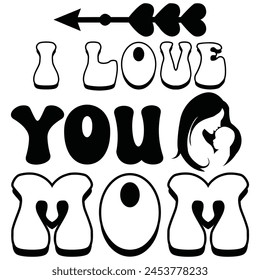 i love you mom t shirt design, vector file