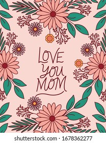 love you mom text with flowers and leaves design, happy mothers day love relationship decoration celebration greeting and invitation theme Vector illustration