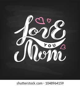 Love You Mom text isolated on textured background. Hand drawn lettering Love You Mom as Mother's day logo, badge, icon. Template for Happy Mother's day, invitation, greeting card, web, postcard.